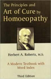 The Principles and Art of Cure by Homoeopathy (A MODERN TEXTBOOK) by Herbert Roberts