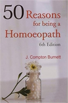 50 Reasons for Being a Homeopath 6th Edition by Burnett