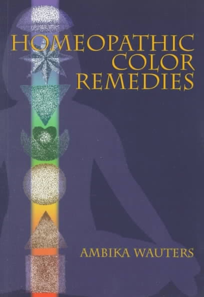 Homeopathic Color Remedies by Ambika Wauters