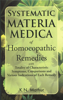 Homeopathy Systematic Materia Medica of Homeopathic Remedies by KN Mathur