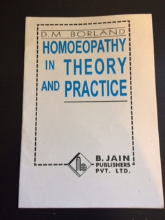 Homeopathy in Theory and Practice by D.M. Borland