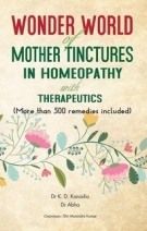 Wonder World of Mother Tinctures in Homeopaty with Therapeutics (More than 500 remedies included) by Dr.Kanodia / Dr.Abha
