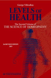 Levels of Health 2nd Vol of The Science of Homeopathy by G. Vithoulkas (3rd revised edition 2019)