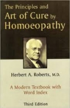 The Principles and Art of Cure by Homeopathy With Word Index 3rd Edition by H A Roberts