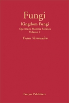 Fungi Kingdom Fungi Spectrum Materia Medica Vol 2 by Frans Vermeulen