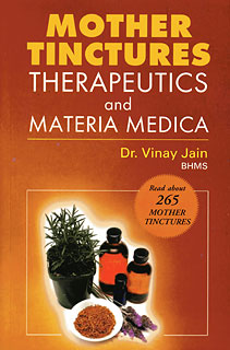 Mother Tinctures Therapeutics and Materia Medica by Dr. Vinay Jain