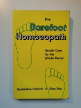 The Barefoot Homeopath by M. Harland &amp; G. Finn