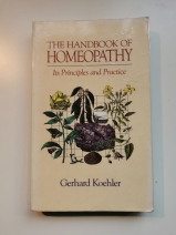 The Handbook of Homeopathy by Gerhard Kohler