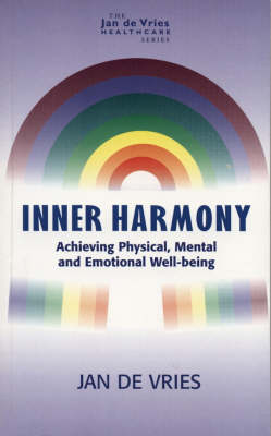 Inner Harmony (Achieving Physical, Mental & Emotional Well-being) by Jan De Vries