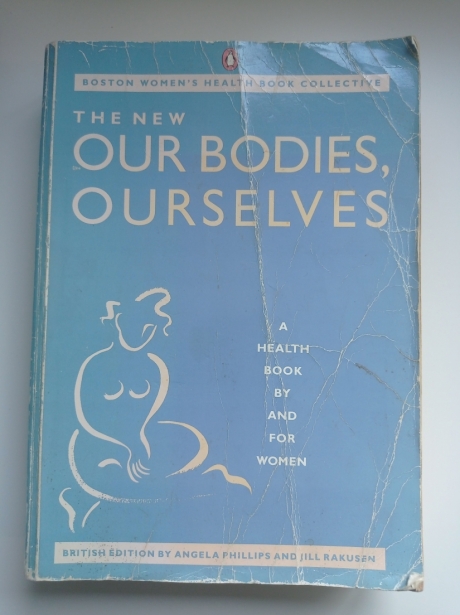 The New Our Bodies, Ourselves by Angela Phillips & Jill Rakusen