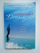 Courageous Dreaming by Alberto Villoldo