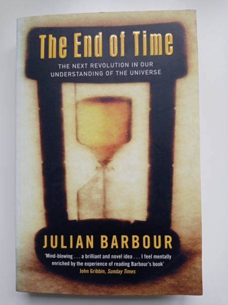 The End of Time The Next Revolution in Our Understanding of The Universe by Julian Barbour