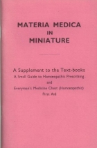 Materia Medica in Miniature A Small Guide to Homoeopathic Prescribing and Everyman's Medicine Chest (Homoeopathic) First Aid