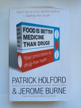 Food is Better Medicine Than Drugs by Patrick Holford &amp; Jerome Burne