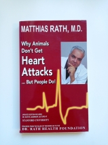 Why Animals Dont Get Heart Attacks..but People Do by Dr. Matthias Rath