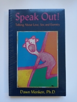 Speak Out (Love-Sex-Eternity) by Dawn Menken