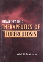 Homeopathic Therapeutics of Tuberculosis by WM.H. Burt