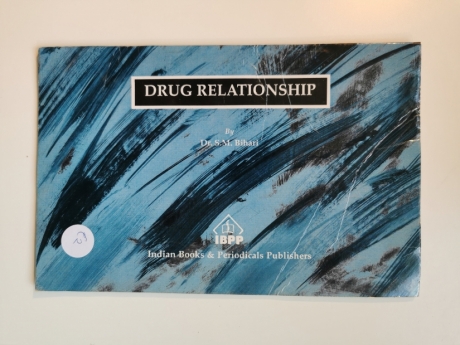 DRUG RELATIONSHIP By Dr. S.M. Bihari