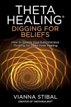 ThetaHealing®: Digging for Beliefs.