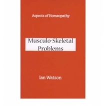 Aspects Of Homeopathy, Muusculo-Skeletal Problems by Ian Watson