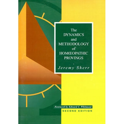 The Dynamics and Methodology of Homoeopathic Provings 2nd Edition