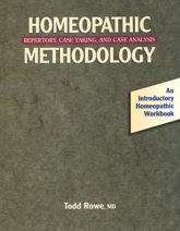 Homeopathic Methodology (Repertory, Case Taking &amp; Case Analysis) by Todd Rowe