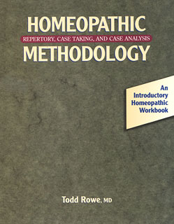 Homeopathic Methodology (Repertory, Case Taking & Case Analysis) by Todd Rowe