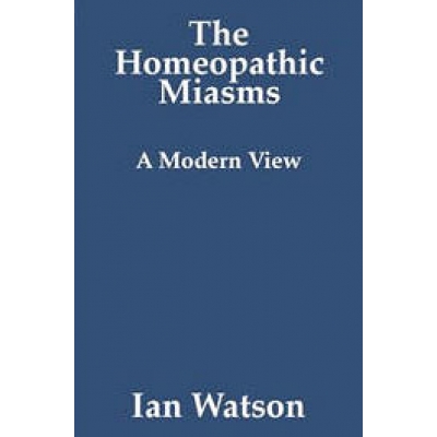 The Homeopathic Miasms - A Modern View