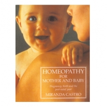 Homeopathy for Mother and Baby by Miranda Castra