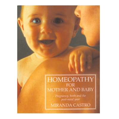 Homeopathy for Mother and Baby by Miranda Castra