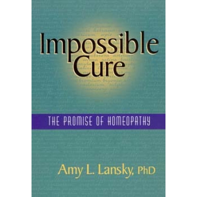 Impossible Cure - The Promise of Homeopathy