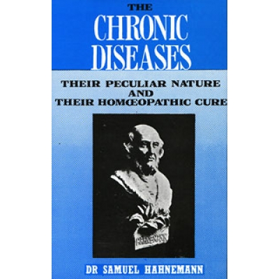 The Chronic Diseases - Their Peculiar Nature and Their Homeopathic Cure (Vol 1 and 2)